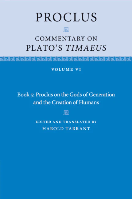 Proclus: Commentary on Plato's  Timaeus : Volume 6, Book 5: Proclus on the Gods of Generation and the Creation of Humans