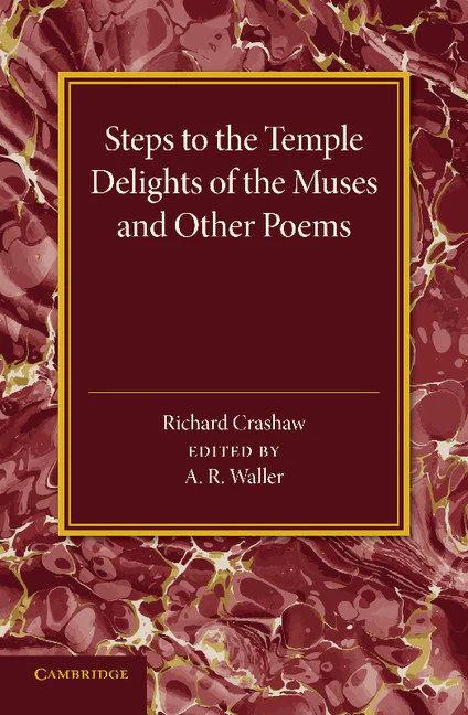 Richard Crashaw: 'Steps to the Temple', 'Delights of the Muses' and Other Poems