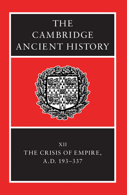 The Cambridge Ancient History: Volume 12, The Crisis of Empire, AD 193-337 2nd Edition