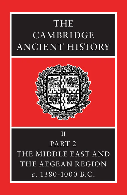 The Cambridge Ancient History: Volume 2, Part 2, The Middle East and the Aegean Region, c.1380–1000 BC 3rd Edition