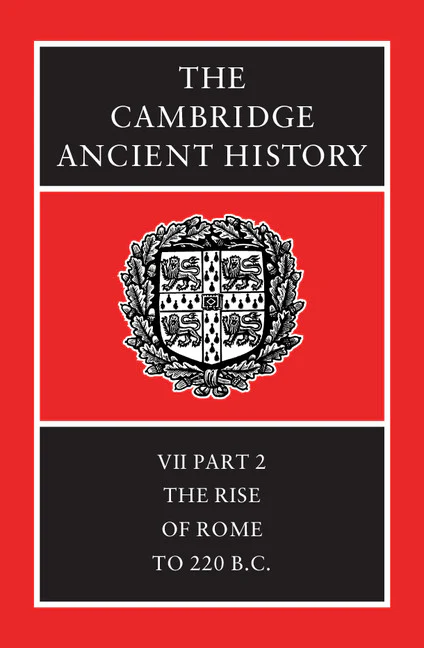 The Cambridge Ancient History: Volume 7, Part 2, The Rise of Rome to 220 BC 2nd Edition