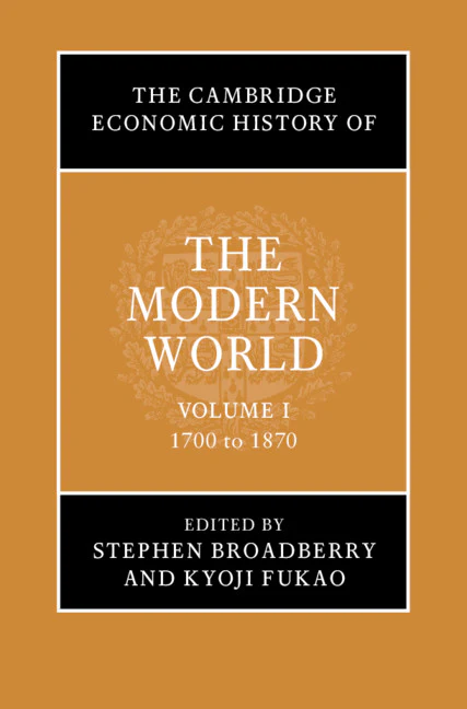 The Cambridge Economic History of the Modern World: Volume 1, 1700 to 1870