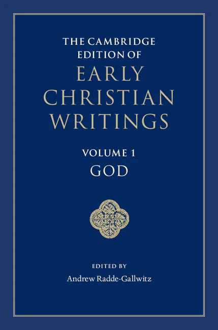 The Cambridge Edition of Early Christian Writings: Volume 1, God