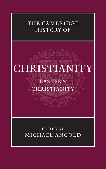 The Cambridge History of Christianity: Eastern Christianity