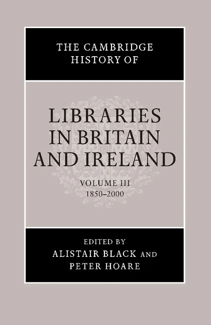 The Cambridge History of Libraries in Britain and Ireland Volume 3