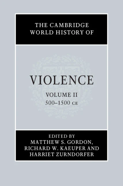 The Cambridge World History of Violence: Volume 2, AD 500–AD 1500