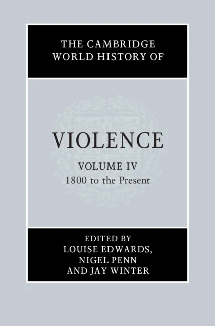 The Cambridge World History of Violence: Volume 4, 1800 to the Present