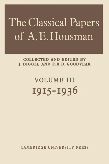 The Classical Papers of A. E. Housman Volume: 3. 1915–1936