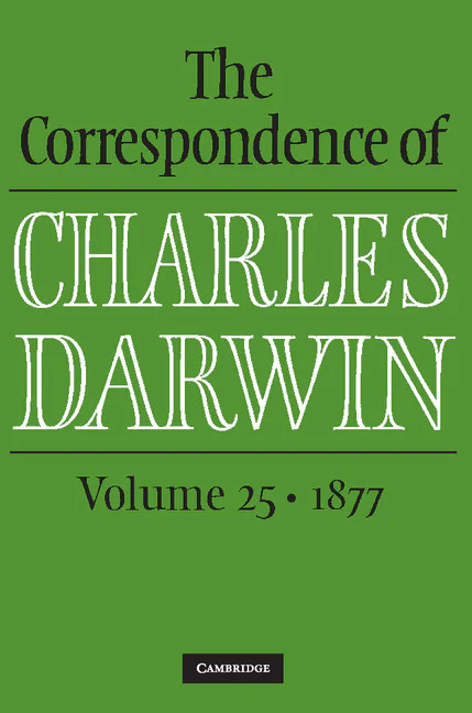 The Correspondence of Charles Darwin: Volume 25, 1877