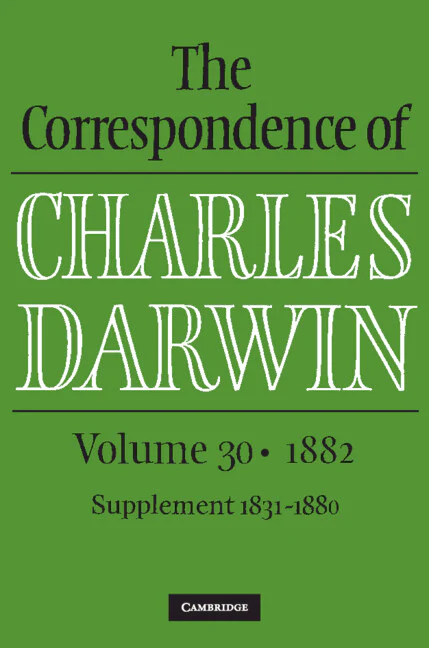 The Correspondence of Charles Darwin: Volume 30: 1882