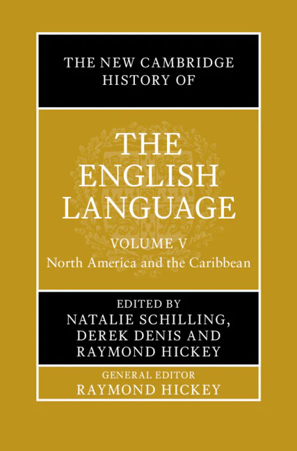 The New Cambridge History of the English Language  Volume 5: North America and the Caribbean